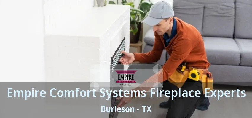 Empire Comfort Systems Fireplace Experts Burleson - TX