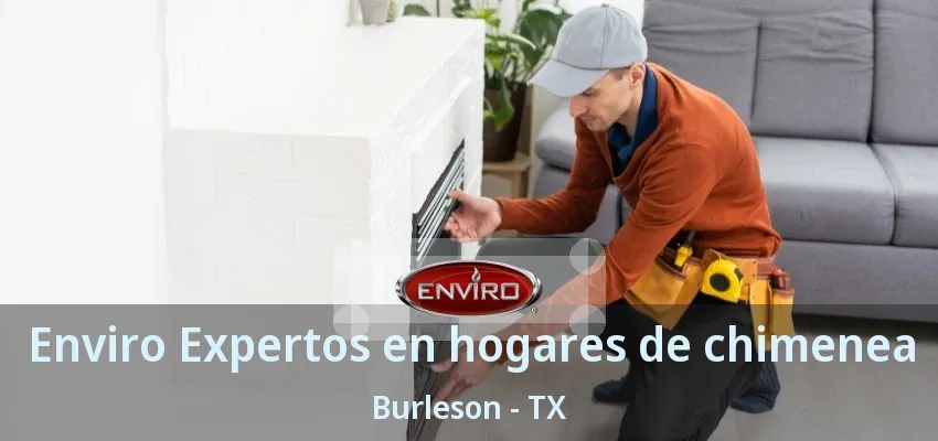 Enviro Expertos en hogares de chimenea Burleson - TX