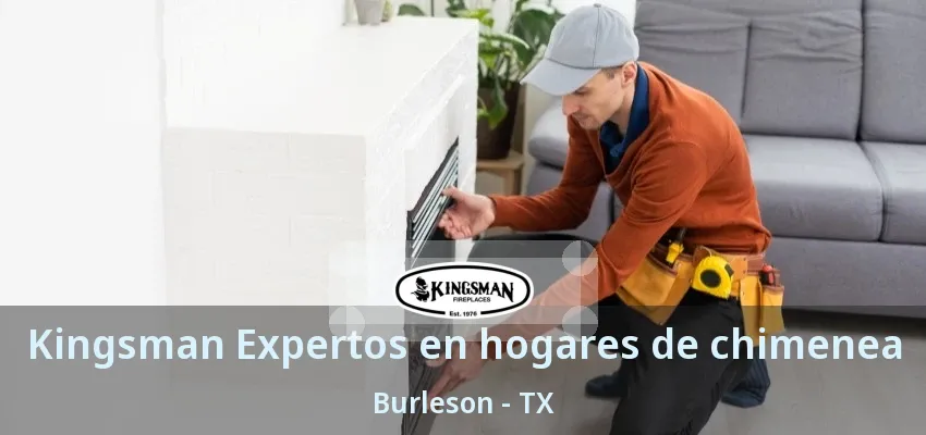 Kingsman Expertos en hogares de chimenea Burleson - TX