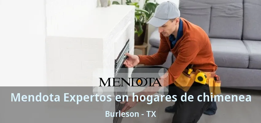 Mendota Expertos en hogares de chimenea Burleson - TX