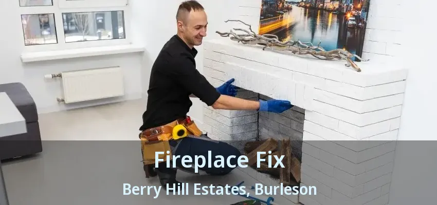 Fireplace Fix Berry Hill Estates, Burleson - TX