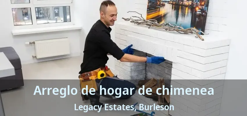 Arreglo de hogar de chimenea Legacy Estates, Burleson - TX Arreglo de hogar de chimenea Legacy Estates, Burleson - TX