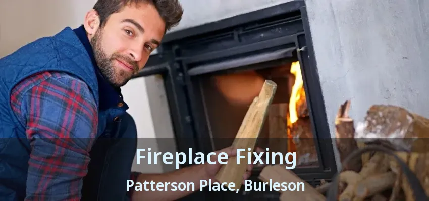 Fireplace Fixing Patterson Place, Burleson - TX Fireplace Fixing Patterson Place, Burleson - TX