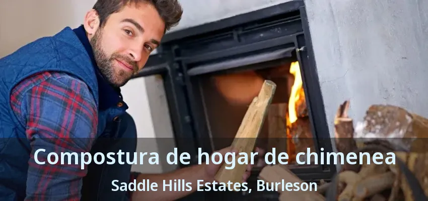 Compostura de hogar de chimenea Saddle Hills Estates, Burleson - TX
