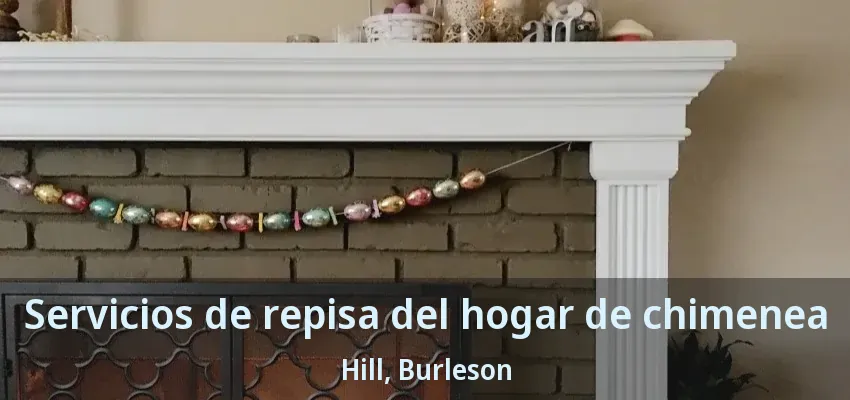 Servicios de repisa del hogar de chimenea Hill, Burleson - TX