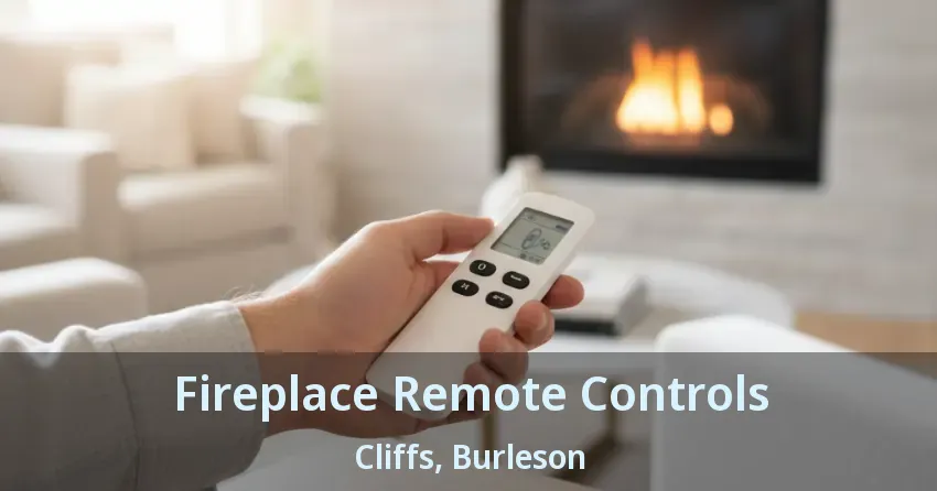 Fireplace Remote Controls Cliffs, Burleson - TX