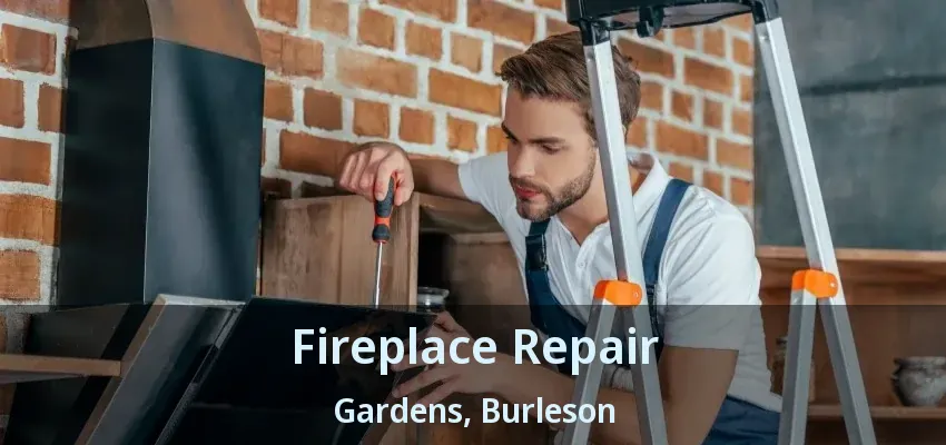 Fireplace Repair Gardens, Burleson - TX Fireplace Repair Gardens, Burleson - TX