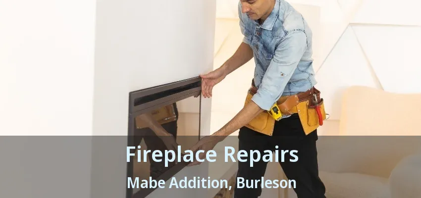 Fireplace Repairs Mabe Addition, Burleson - TX Fireplace Repairs Mabe Addition, Burleson - TX