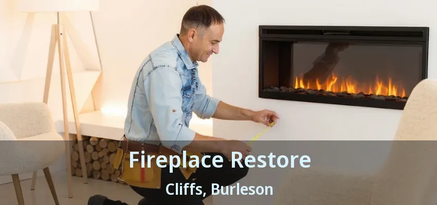Fireplace Restore Cliffs, Burleson - TX Fireplace Restore Cliffs, Burleson - TX