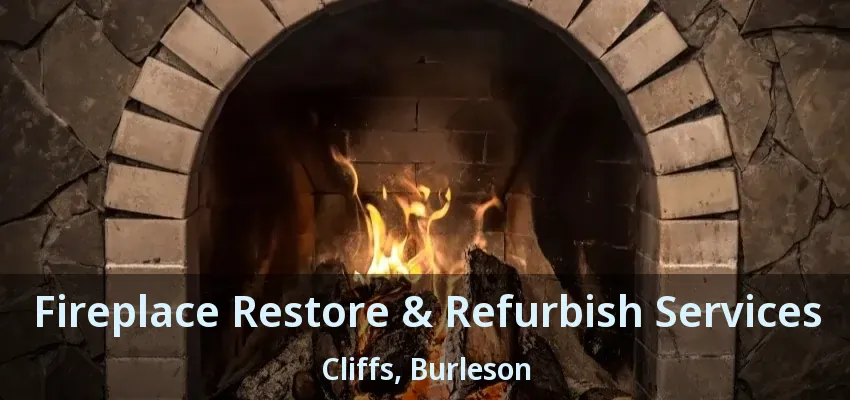 Fireplace Restore & Refurbish Services Cliffs, Burleson - TX