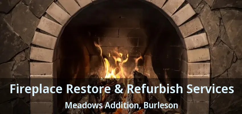 Fireplace Restore & Refurbish Services Meadows Addition, Burleson - TX Fireplace Restore & Refurbish Services Meadows Addition, Burleson - TX