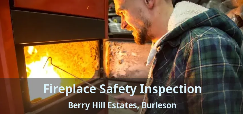 Fireplace Safety Inspection Berry Hill Estates, Burleson - TX Fireplace Safety Inspection Berry Hill Estates, Burleson - TX