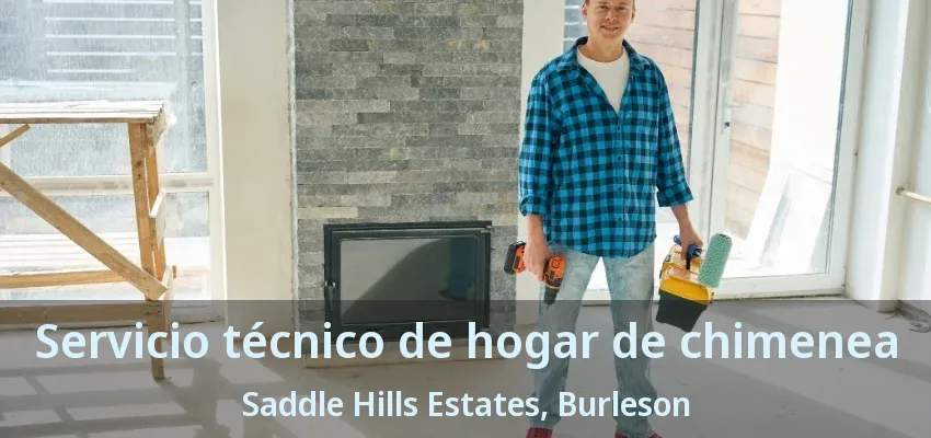 Servicio técnico de hogar de chimenea Saddle Hills Estates, Burleson - TX