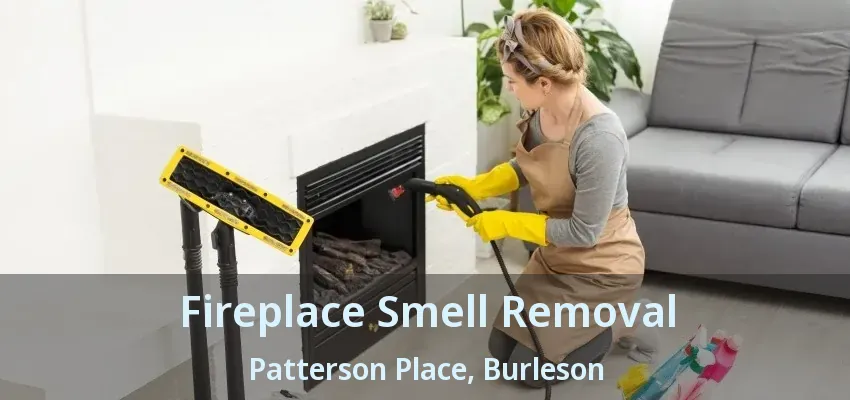 Fireplace Smell Removal Patterson Place, Burleson - TX