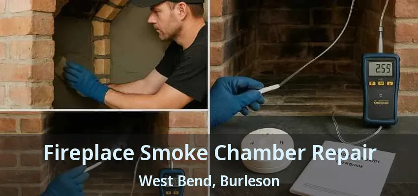 Fireplace Smoke Chamber Repair West Bend, Burleson - TX