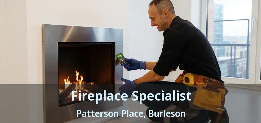 Fireplace Specialist Patterson Place, Burleson - TX