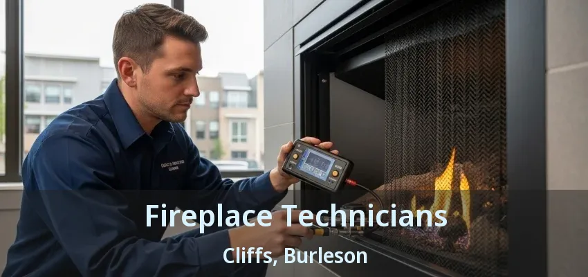 Fireplace Technicians Cliffs, Burleson - TX Fireplace Technicians Cliffs, Burleson - TX