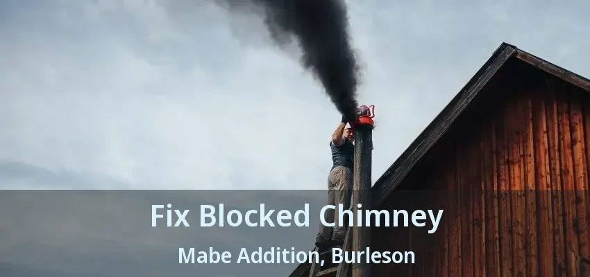 Fix Blocked Chimney Mabe Addition, Burleson - TX