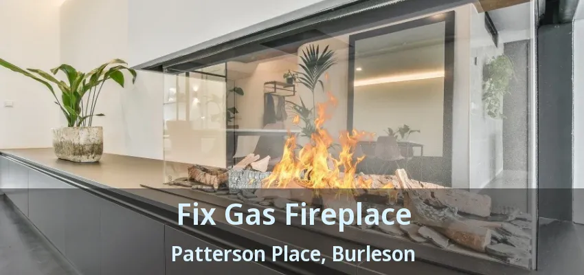 Fix Gas Fireplace Patterson Place, Burleson - TX Fix Gas Fireplace Patterson Place, Burleson - TX