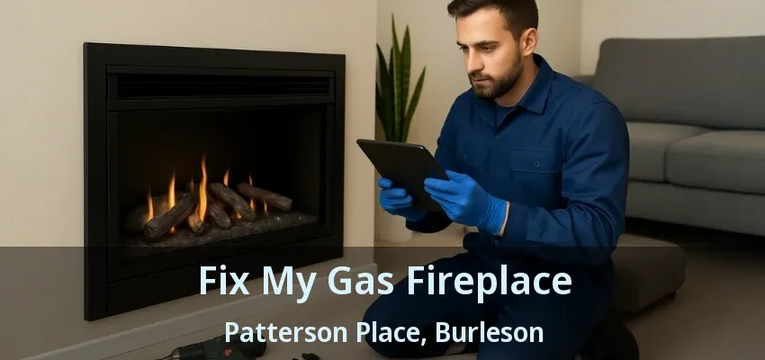 Fix My Gas Fireplace Patterson Place, Burleson - TX Fix My Gas Fireplace Patterson Place, Burleson - TX