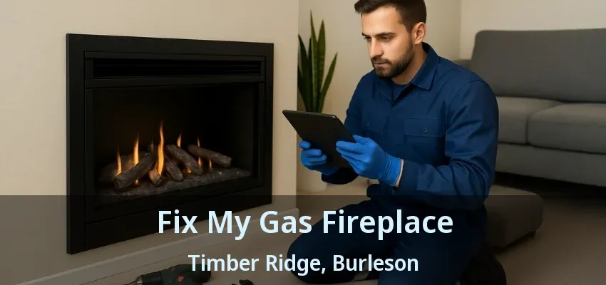 Fix My Gas Fireplace Timber Ridge, Burleson - TX