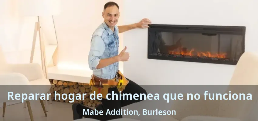 Reparar hogar de chimenea que no funciona Mabe Addition, Burleson - TX Reparar hogar de chimenea que no funciona Mabe Addition, Burleson - TX