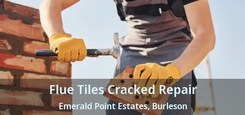 Flue Tiles Cracked Repair Emerald Point Estates, Burleson - TX