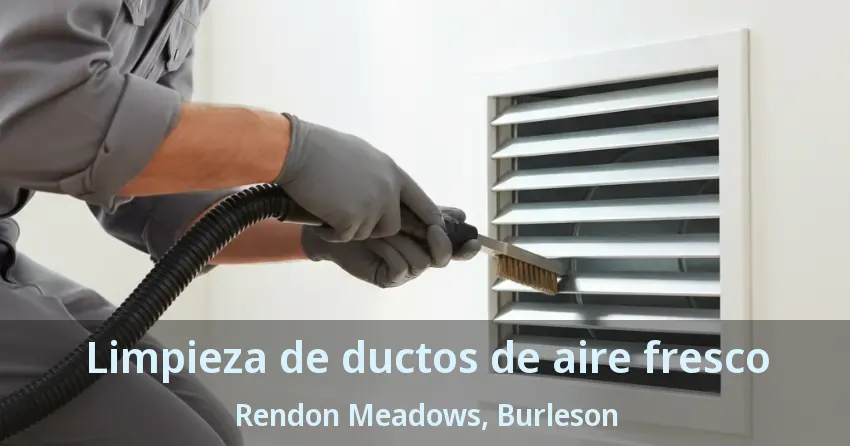 Limpieza de ductos de aire fresco Rendon Meadows, Burleson - TX Limpieza de ductos de aire fresco Rendon Meadows, Burleson - TX