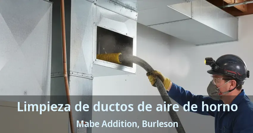 Limpieza de ductos de aire de horno Mabe Addition, Burleson - TX