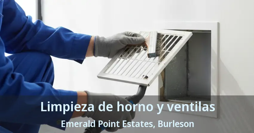 Limpieza de horno y ventilas Emerald Point Estates, Burleson - TX Limpieza de horno y ventilas Emerald Point Estates, Burleson - TX