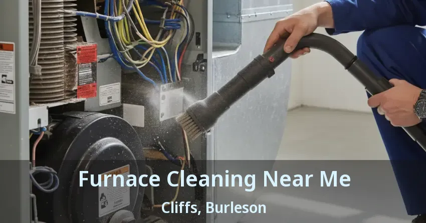 Furnace Cleaning Near Me Cliffs, Burleson - TX