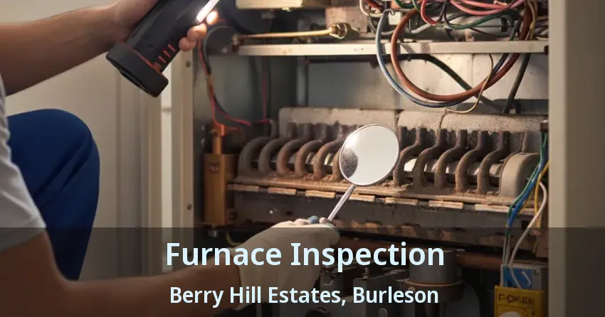 Furnace Inspection Berry Hill Estates, Burleson - TX