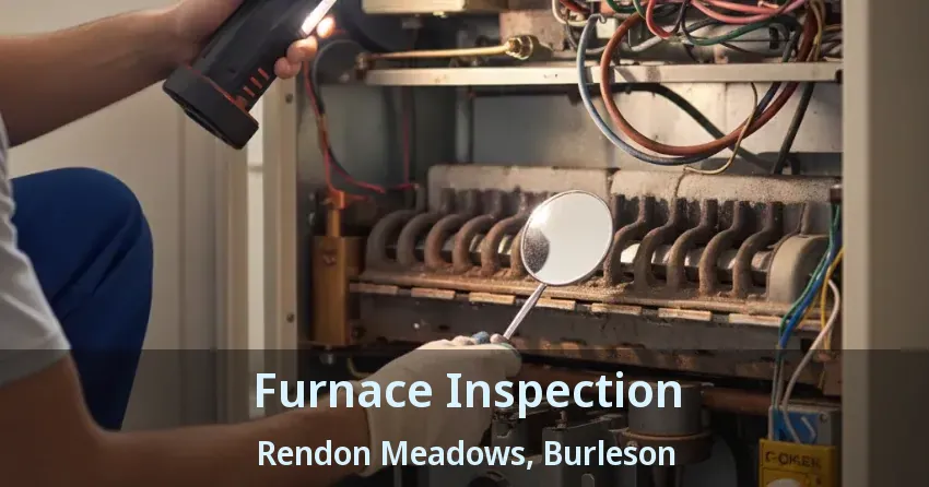 Furnace Inspection Rendon Meadows, Burleson - TX