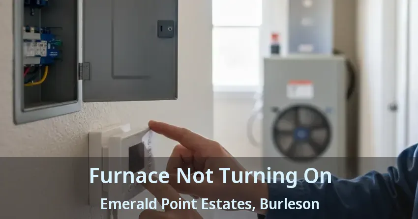 Furnace Not Turning On Emerald Point Estates, Burleson - TX