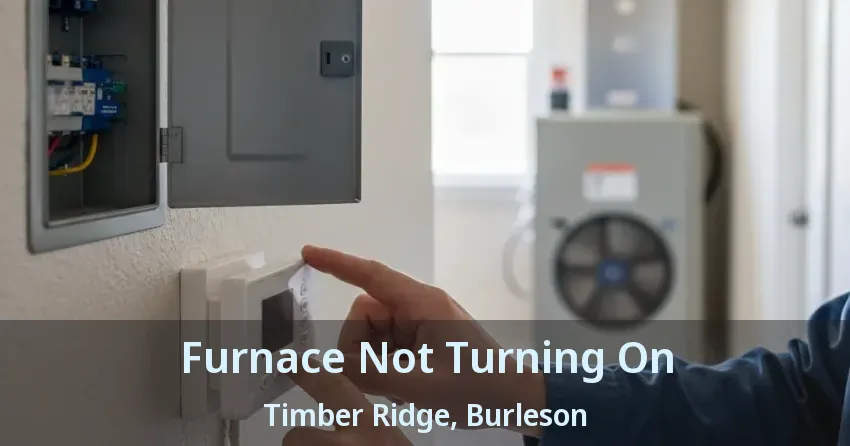 Furnace Not Turning On Timber Ridge, Burleson - TX Furnace Not Turning On Timber Ridge, Burleson - TX