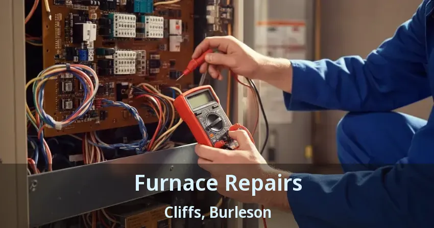 Furnace Repairs Cliffs, Burleson - TX