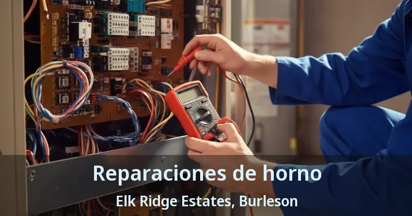 Reparaciones de horno Elk Ridge Estates, Burleson - TX Reparaciones de horno Elk Ridge Estates, Burleson - TX