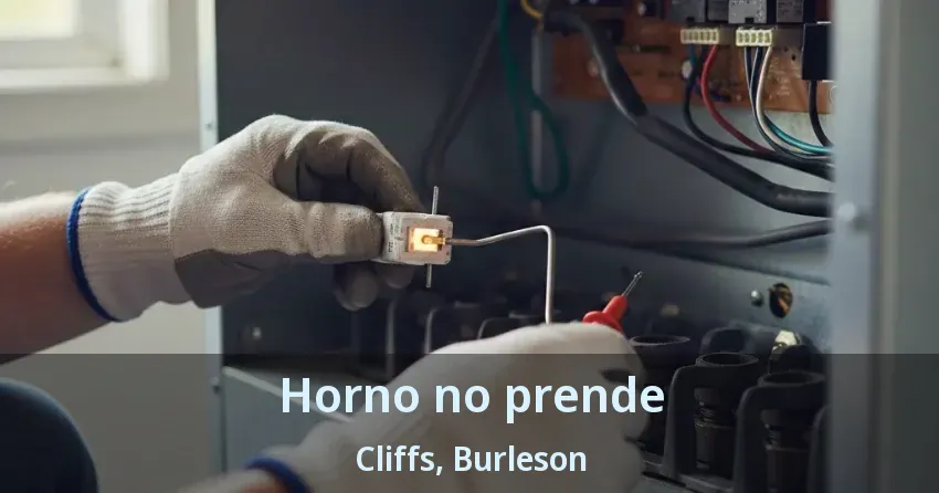 Horno no prende Cliffs, Burleson - TX