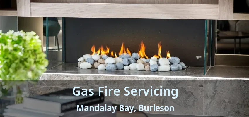 Gas Fire Servicing Mandalay Bay, Burleson - TX Gas Fire Servicing Mandalay Bay, Burleson - TX