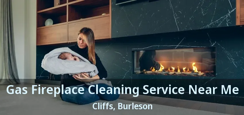 Gas Fireplace Cleaning Service Near Me Cliffs, Burleson - TX