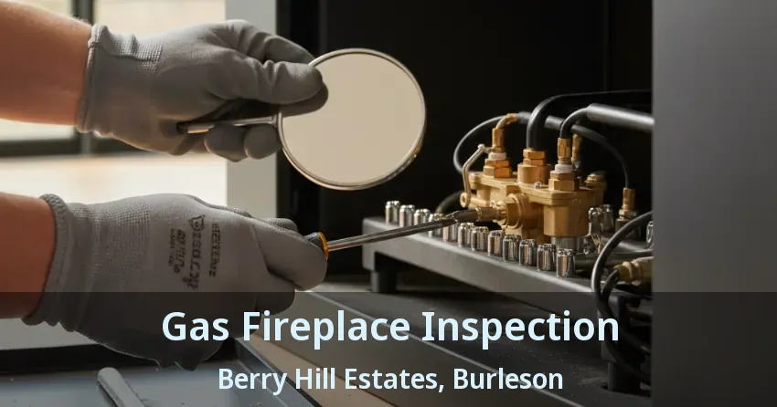 Gas Fireplace Inspection Berry Hill Estates, Burleson - TX