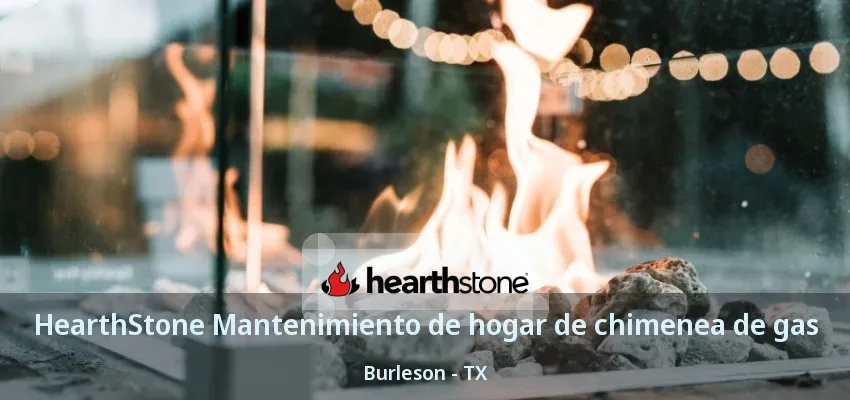 HearthStone Mantenimiento de hogar de chimenea de gas Burleson - TX