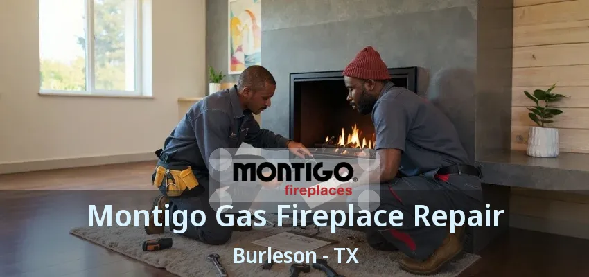 Montigo Gas Fireplace Repair Burleson - TX