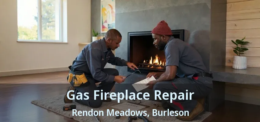 Gas Fireplace Repair Rendon Meadows, Burleson - TX