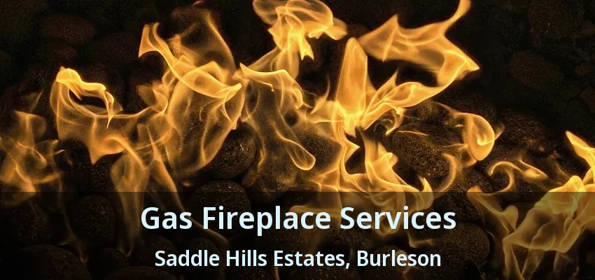Gas Fireplace Services Saddle Hills Estates, Burleson - TX