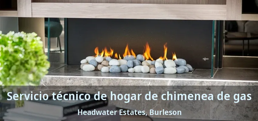 Servicio técnico de hogar de chimenea de gas Headwater Estates, Burleson - TX Servicio técnico de hogar de chimenea de gas Headwater Estates, Burleson - TX