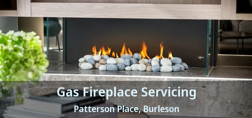 Gas Fireplace Servicing Patterson Place, Burleson - TX