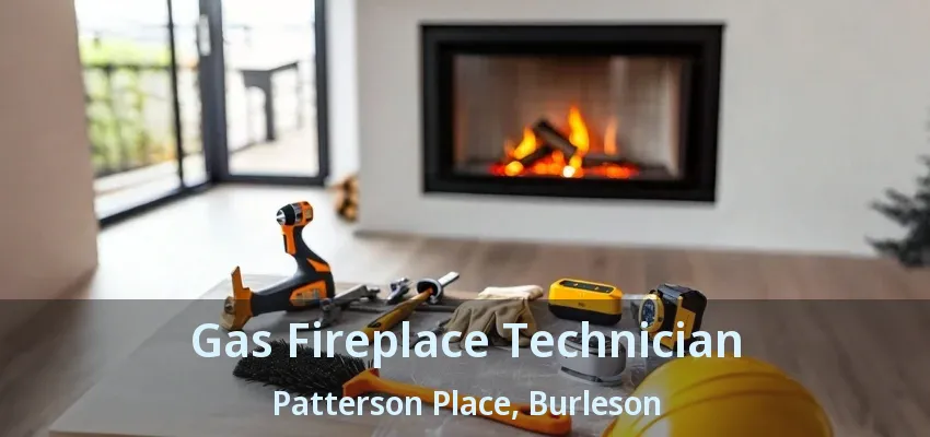 Gas Fireplace Technician Patterson Place, Burleson - TX