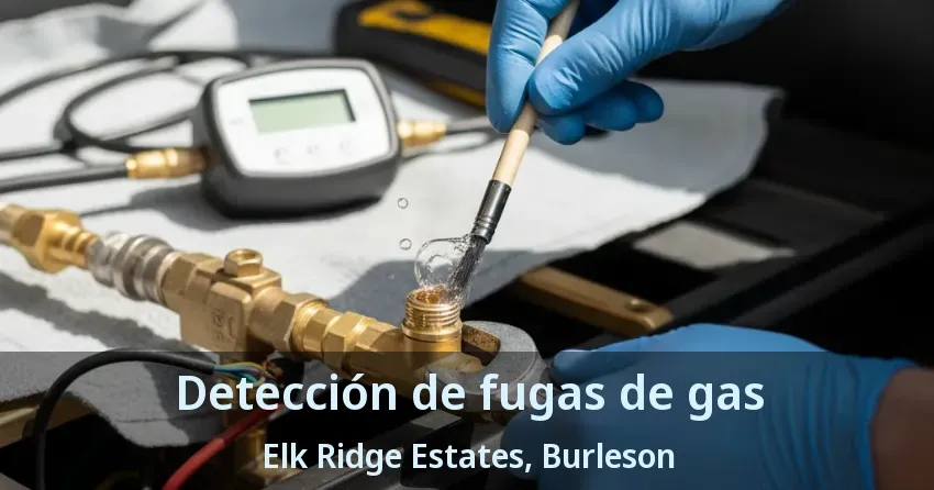 Detección de fugas de gas Elk Ridge Estates, Burleson - TX Detección de fugas de gas Elk Ridge Estates, Burleson - TX