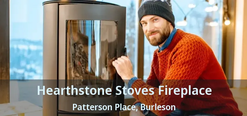 Hearthstone Stoves Fireplace Patterson Place, Burleson - TX